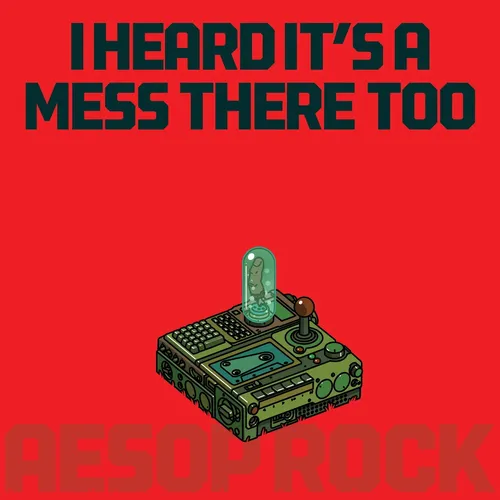 Aesop Rock - I Heard It's A Mess There Too cover